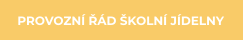 PROVOZNÍ ŘÁD ŠKOLNÍ JÍDELNY
