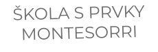 ŠKOLA S PRVKY MONTESORRI