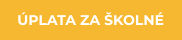 ÚPLATA ZA ŠKOLNÉ