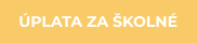 ÚPLATA ZA ŠKOLNÉ