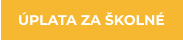 ÚPLATA ZA ŠKOLNÉ
