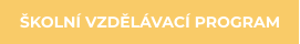 ŠKOLNÍ VZDĚLÁVACÍ PROGRAM
